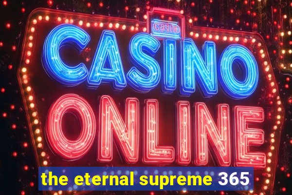 the eternal supreme 365